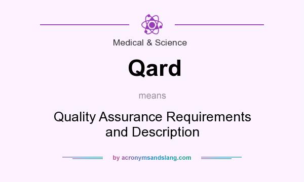 What does Qard mean? It stands for Quality Assurance Requirements and Description