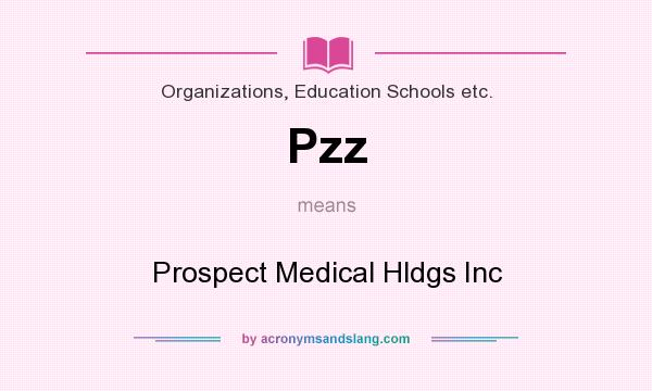 What does Pzz mean? It stands for Prospect Medical Hldgs Inc