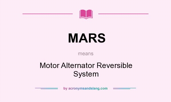 What does MARS mean? It stands for Motor Alternator Reversible System