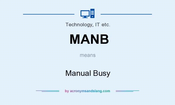 What does MANB mean? It stands for Manual Busy