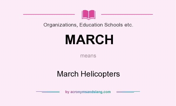 What does MARCH mean? It stands for March Helicopters
