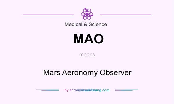 What does MAO mean? It stands for Mars Aeronomy Observer