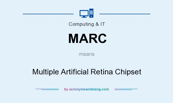 What does MARC mean? It stands for Multiple Artificial Retina Chipset