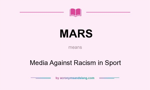 What does MARS mean? It stands for Media Against Racism in Sport