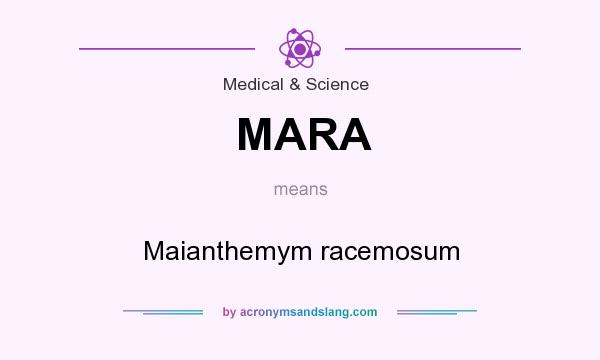 What does MARA mean? It stands for Maianthemym racemosum