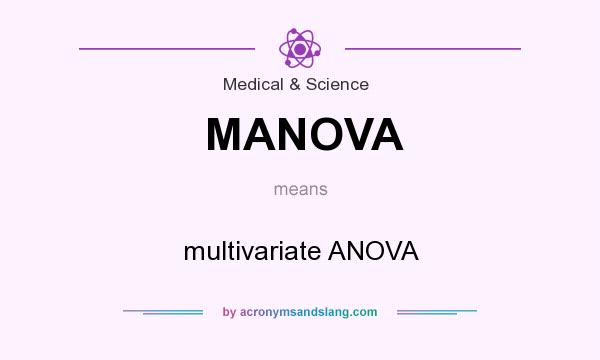 What does MANOVA mean? It stands for multivariate ANOVA