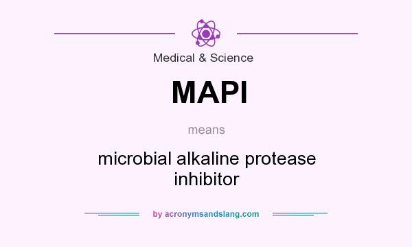 What does MAPI mean? It stands for microbial alkaline protease inhibitor