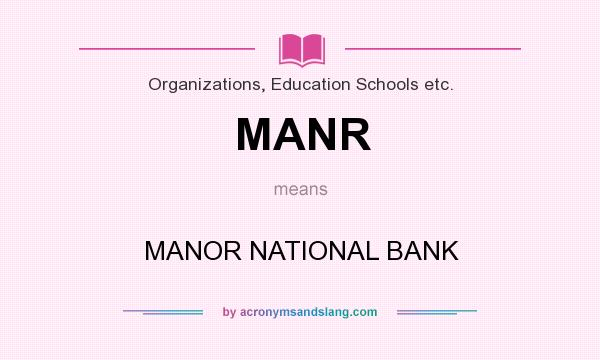 What does MANR mean? It stands for MANOR NATIONAL BANK