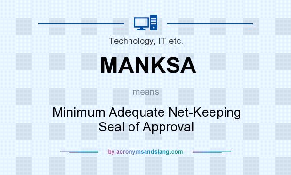 What does MANKSA mean? It stands for Minimum Adequate Net-Keeping Seal of Approval