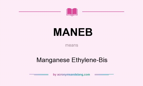 What does MANEB mean? It stands for Manganese Ethylene-Bis