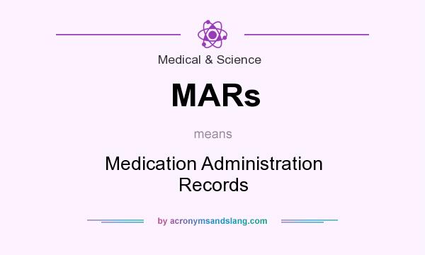 What does MARs mean? It stands for Medication Administration Records