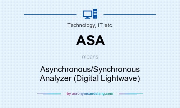 What does ASA mean? It stands for Asynchronous/Synchronous Analyzer (Digital Lightwave)
