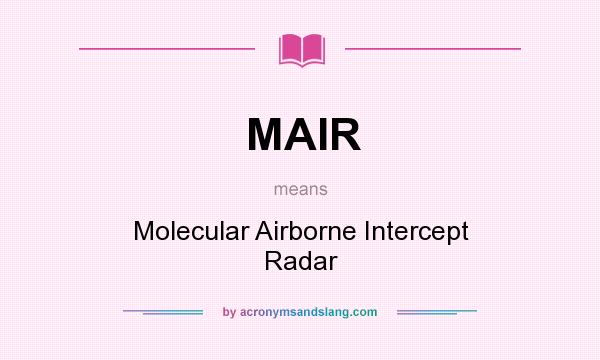 What does MAIR mean? It stands for Molecular Airborne Intercept Radar