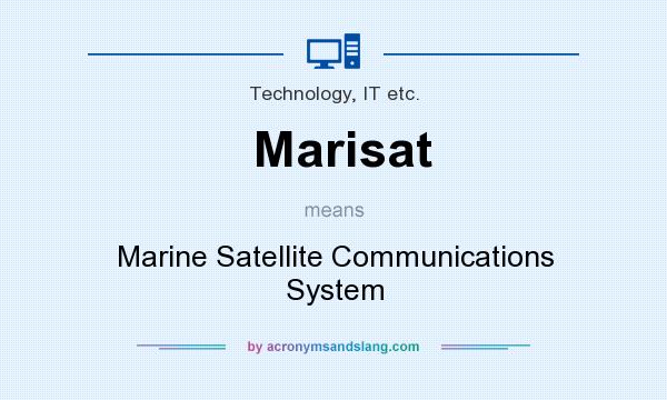 What does Marisat mean? It stands for Marine Satellite Communications System