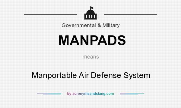 What does MANPADS mean? It stands for Manportable Air Defense System