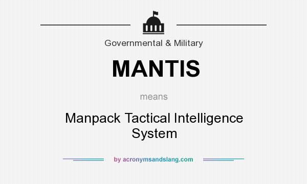 What does MANTIS mean? It stands for Manpack Tactical Intelligence System