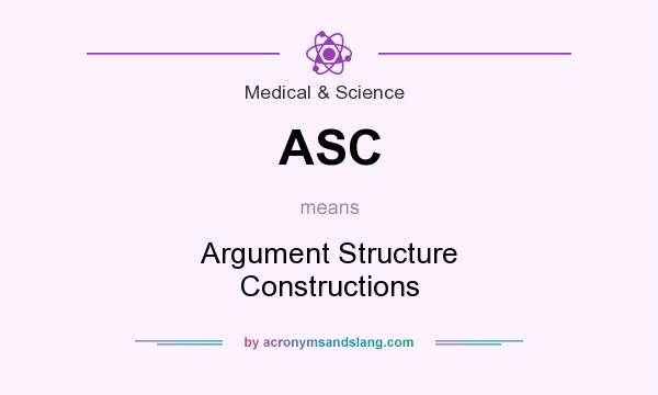 What does ASC mean? It stands for Argument Structure Constructions