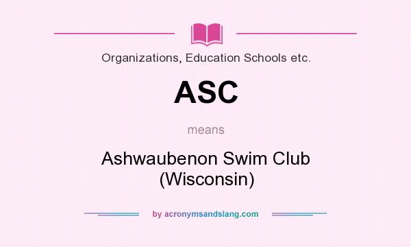 What does ASC mean? It stands for Ashwaubenon Swim Club (Wisconsin)