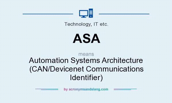 What does ASA mean? It stands for Automation Systems Architecture (CAN/Devicenet Communications Identifier)