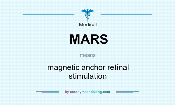 What does MARS mean? It stands for magnetic anchor retinal stimulation