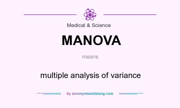 What does MANOVA mean? It stands for multiple analysis of variance