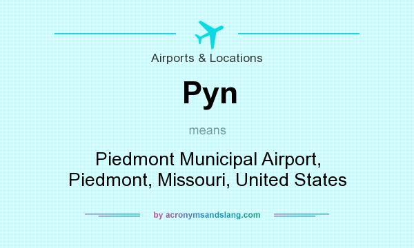 What does Pyn mean? It stands for Piedmont Municipal Airport, Piedmont, Missouri, United States
