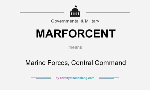 What does MARFORCENT mean? It stands for Marine Forces, Central Command