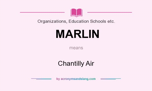 What does MARLIN mean? It stands for Chantilly Air