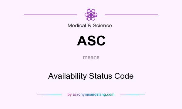 What does ASC mean? It stands for Availability Status Code