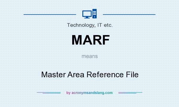 What does MARF mean? It stands for Master Area Reference File