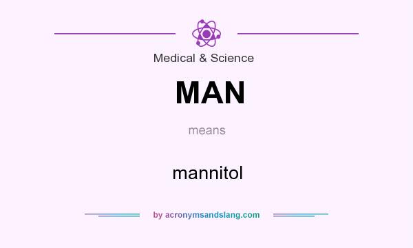 What does MAN mean? It stands for mannitol