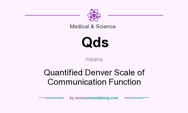 What does Qds mean? It stands for Quantified Denver Scale of Communication Function