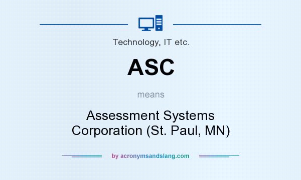 What does ASC mean? It stands for Assessment Systems Corporation (St. Paul, MN)
