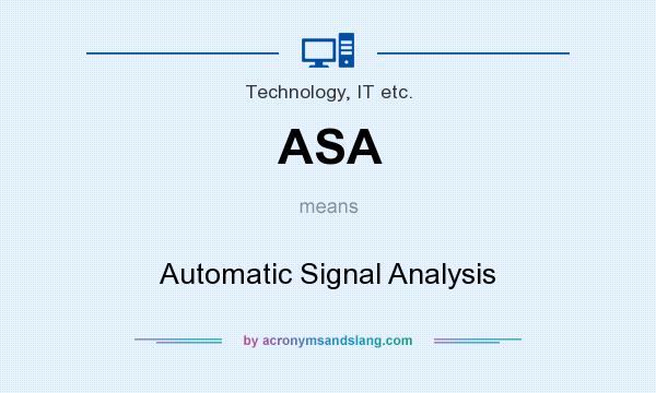 What does ASA mean? It stands for Automatic Signal Analysis