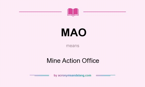 What does MAO mean? It stands for Mine Action Office