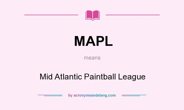 What does MAPL mean? It stands for Mid Atlantic Paintball League