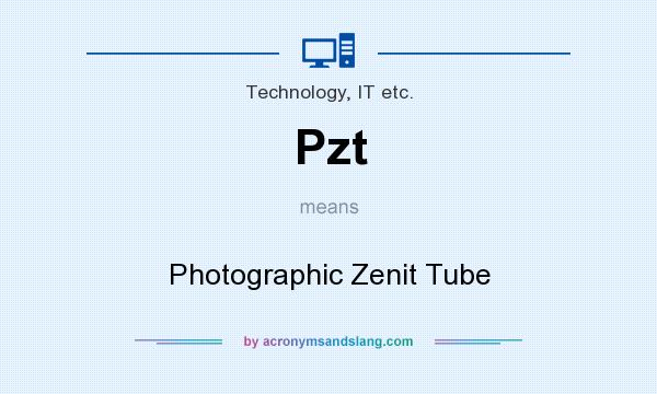 What does Pzt mean? It stands for Photographic Zenit Tube