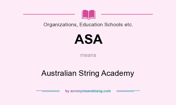 What does ASA mean? It stands for Australian String Academy