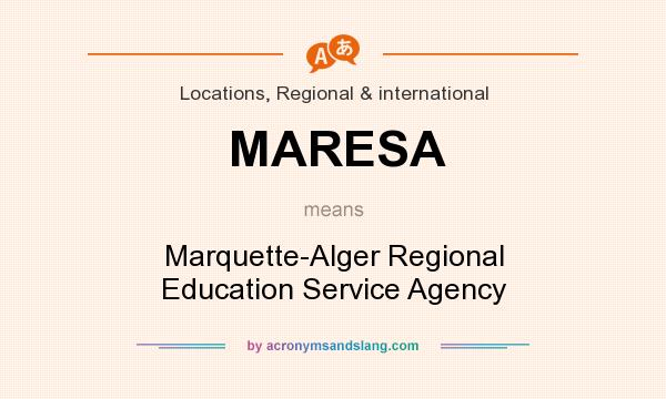 What does MARESA mean? It stands for Marquette-Alger Regional Education Service Agency
