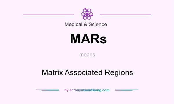 What does MARs mean? It stands for Matrix Associated Regions