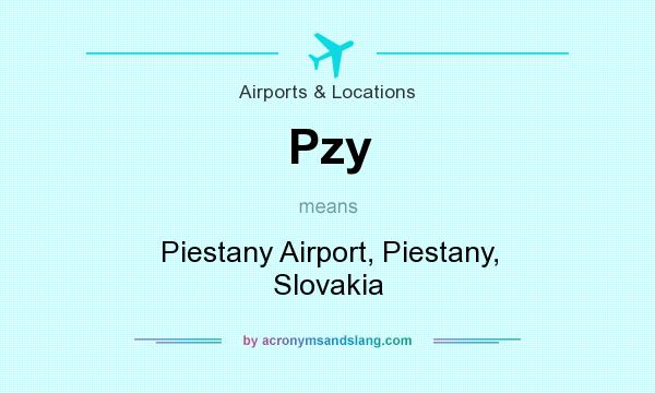 What does Pzy mean? It stands for Piestany Airport, Piestany, Slovakia