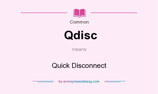 What does Qdisc mean? It stands for Quick Disconnect