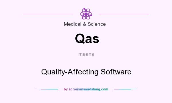 What does Qas mean? It stands for Quality-Affecting Software