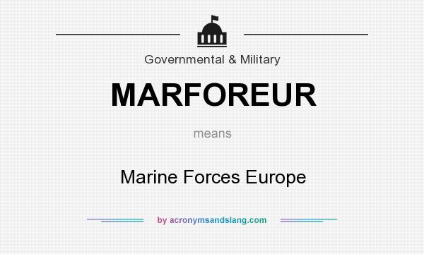 What does MARFOREUR mean? It stands for Marine Forces Europe