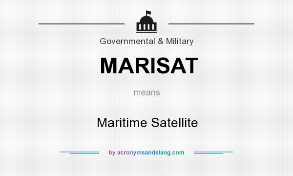What does MARISAT mean? It stands for Maritime Satellite