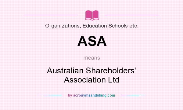 What does ASA mean? It stands for Australian Shareholders` Association Ltd