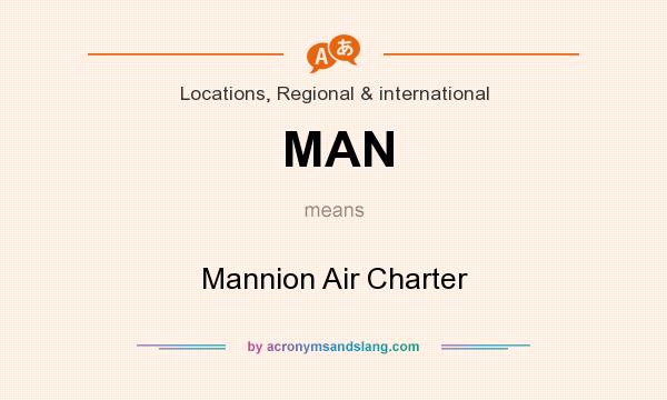 What does MAN mean? It stands for Mannion Air Charter