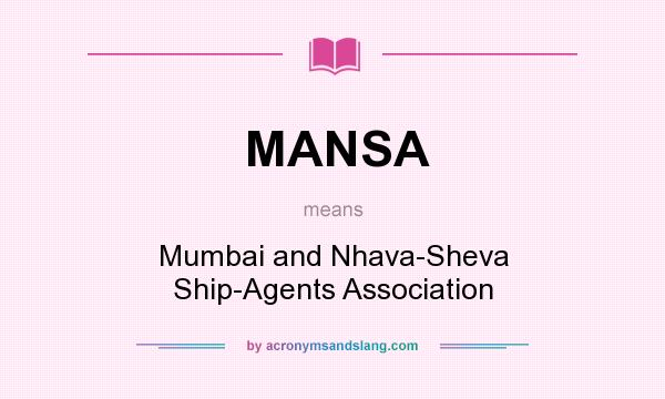 What does MANSA mean? It stands for Mumbai and Nhava-Sheva Ship-Agents Association