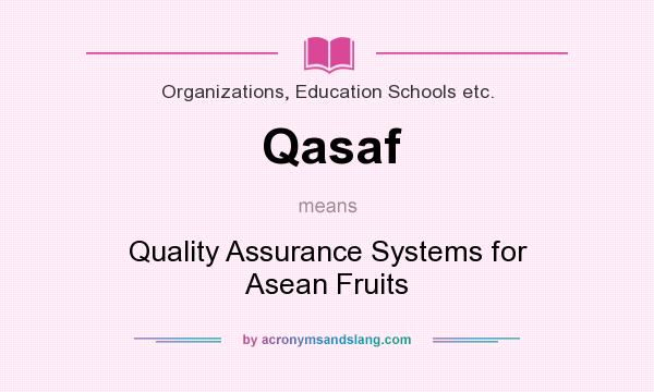 What does Qasaf mean? It stands for Quality Assurance Systems for Asean Fruits