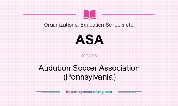 What does ASA mean? It stands for Audubon Soccer Association (Pennsylvania)